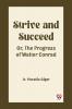 Strive and Succeed Or The Progress of Walter Conrad
