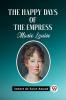 The Happy Days of the Empress Marie Louise