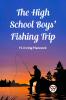 The High School Boys' Fishing Trip