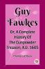 Guy Fawkes Or A Complete History Of The Gunpowder Treason A.D. 1605