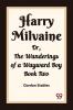 Harry Milvaine Or The Wanderings of a Wayward Boy Book Two