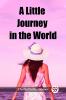 A Little Journey in the World