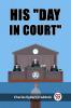 His day in court