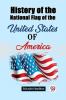 History of the National Flag of the United States of America