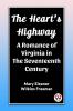 The Heart's Highway A Romance of Virginia in the Seventeenth Century