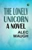 The Lonely Unicorn: A Novel