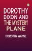 Dorothy Dixon and the Mystery Plane