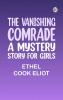 The Vanishing Comrade: A Mystery Story for Girls