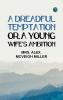 A Dreadful Temptation; or A Young Wife's Ambition