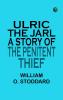 Ulric the Jarl: A Story of the Penitent Thief