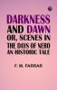 Darkness and Dawn; Or Scenes in the Days of Nero. An Historic Tale