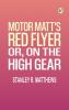 Motor Matt's Red Flyer; or On the High Gear