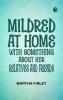 Mildred at Home: With Something About Her Relatives and Friends