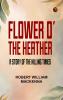Flower o' the Heather: A Story of the Killing Times