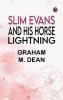Slim Evans and His Horse Lightning