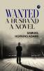 Wanted: A Husband. A Novel