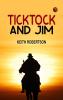 Ticktock and Jim