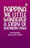 Pappina the Little Wanderer: A Story of Southern Italy