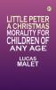 Little Peter: A Christmas Morality for Children of any Age