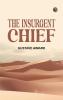 The Insurgent Chief