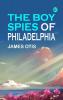 The Boy Spies of Philadelphia