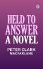 Held to Answer: A Novel