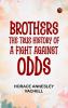 Brothers: The True History of a Fight Against Odds