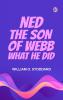 Ned the son of Webb: What he did.