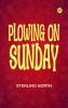 Plowing On Sunday