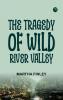 The Tragedy of Wild River Valley