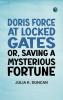 Doris Force at Locked Gates; Or Saving a Mysterious Fortune
