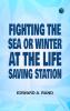 Fighting the Sea; Or Winter at the Life-Saving Station