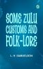 Some Zulu Customs and Folk-lore