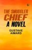 The Smuggler Chief: A Novel