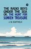 The Radio Boys Under the Sea; or The Hunt for Sunken Treasure