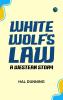 White Wolf's Law: A Western Story