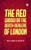 The Red Widow; or The Death-Dealers of London