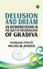 Delusion and Dream : an Interpretation in the Light of Psychoanalysis of Gradiva