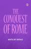 The conquest of Rome