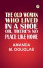 The Old Woman Who Lived in a Shoe; Or There's No Place Like Home