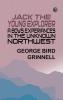 Jack the Young Explorer: A Boy's Experiances in the Unknown Northwest