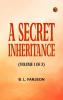 A Secret Inheritance  (Volume 1 of 3)