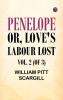 Penelope: or Love's Labour Lost  Vol. 2 (of 3)