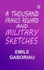A Thousand Francs Reward; and Military Sketches