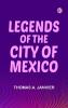 Legends of the City of Mexico