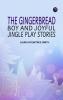 The Gingerbread Boy and Joyful Jingle Play Stories