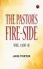 The Pastor's Fire-side Vol. 1 (of 4)