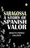 Saragossa: A Story of Spanish Valor