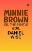 Minnie Brown; or The Gentle Girl
