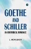 Goethe and Schiller: An Historical Romance